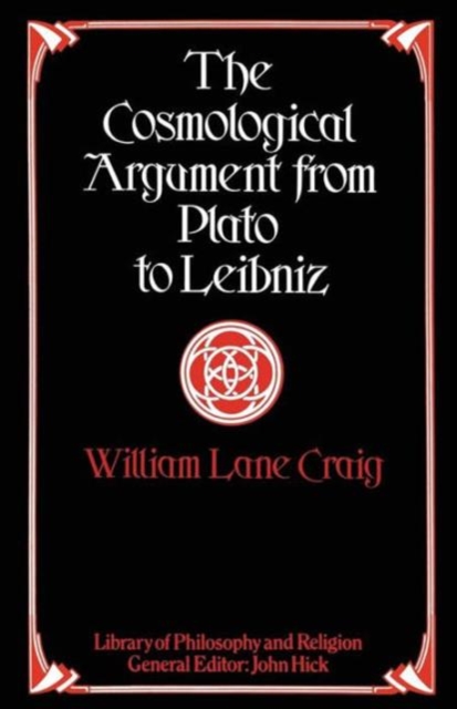 The Cosmological Argument from Plato to Leibniz, Paperback / softback Book