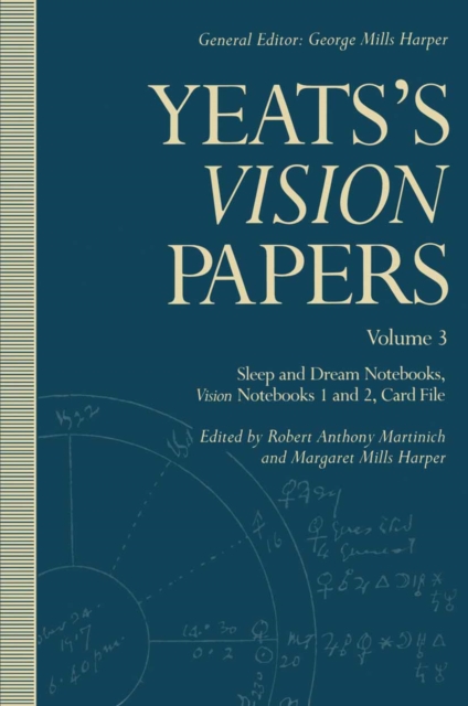 Yeats's Vision Papers : Volume 3: Sleep and Dream Notebooks, Vision Notebooks 1 and 2, Card File, PDF eBook