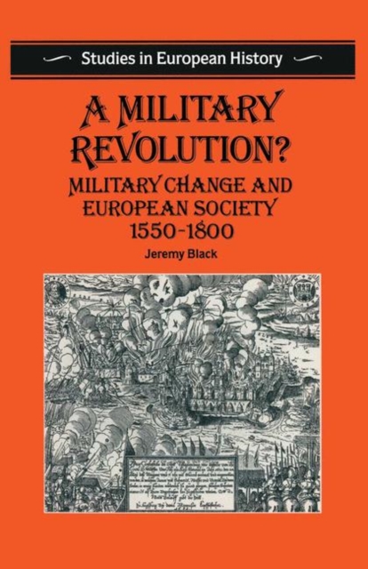 A Military Revolution? : Military Change and European Society 1550 1800, PDF eBook