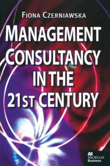 Management Consultancy in the 21st Century, Paperback / softback Book