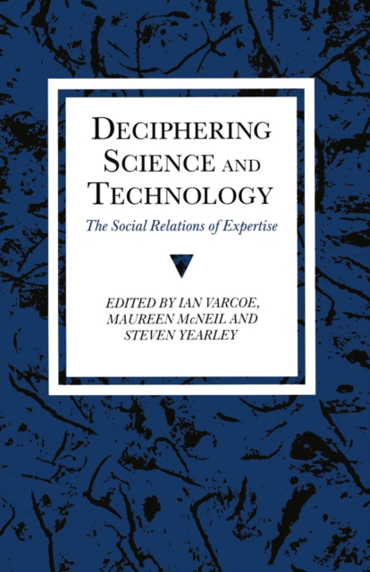 Deciphering Science and Technology : The Social Relations of Expertise, PDF eBook