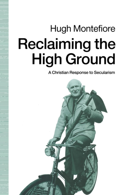 Reclaiming the High Ground : A Christian Response to Secularism, PDF eBook