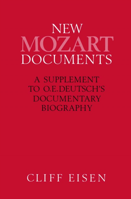 New Mozart Documents : A Supplement to O.E.Deutsch's Documentary Biography, PDF eBook