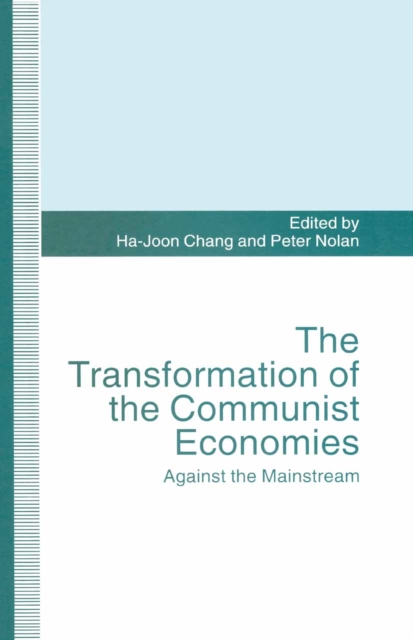 The Transformation of the Communist Economies : Against the Mainstream, PDF eBook