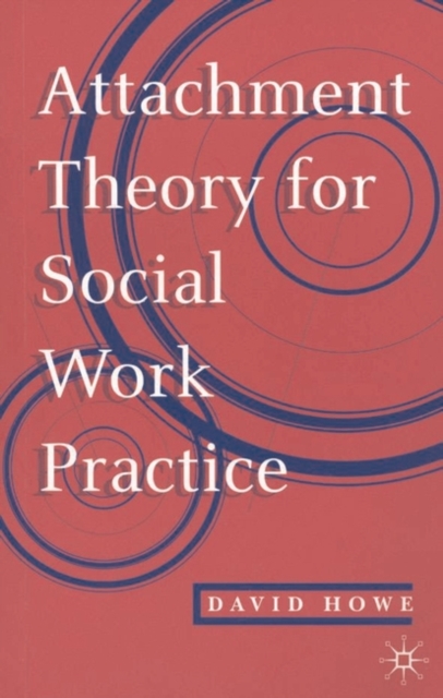 Attachment Theory for Social Work Practice, PDF eBook