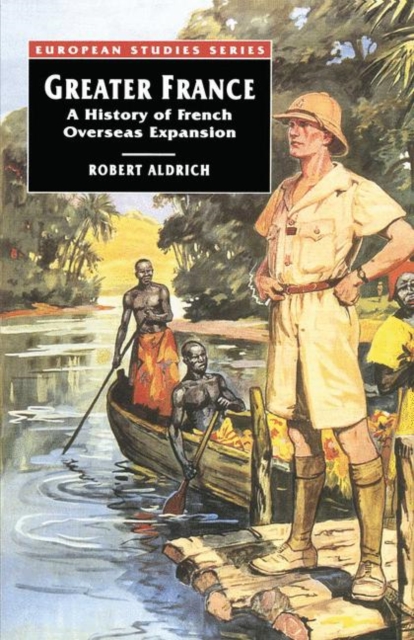 Greater France : A History of French Overseas Expansion, PDF eBook