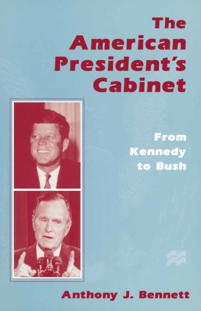 The American President's Cabinet : From Kennedy to Bush, PDF eBook