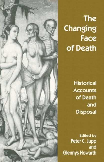 The Changing Face of Death : Historical Accounts of Death and Disposal, PDF eBook