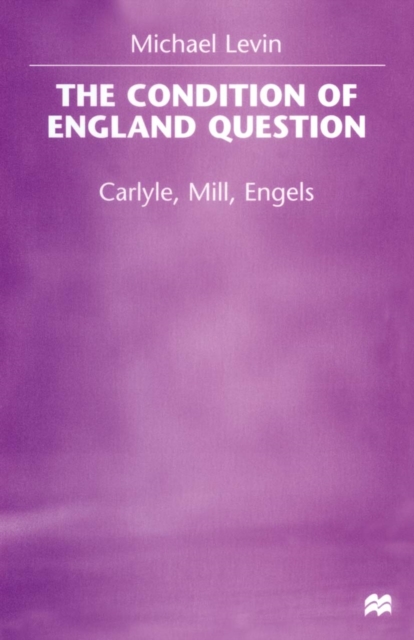 The Condition of England Question : Carlyle, Mill, Engels, PDF eBook