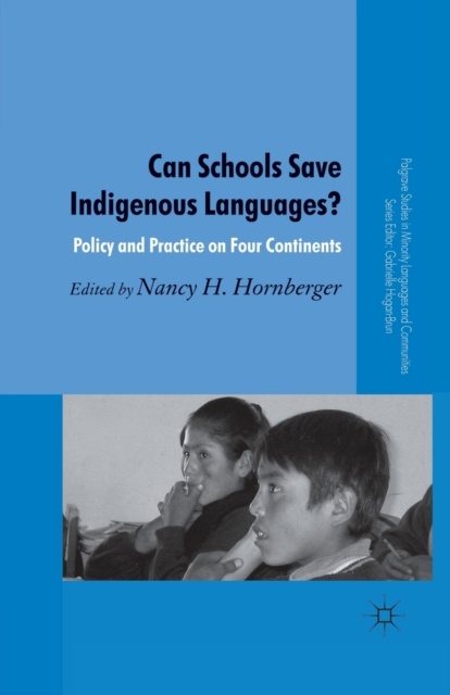 Can Schools Save Indigenous Languages? : Policy and Practice on Four Continents, Paperback / softback Book