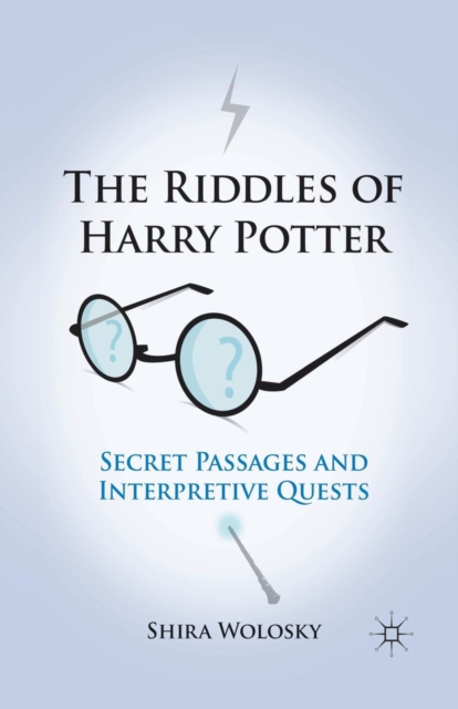 The Riddles of Harry Potter : Secret Passages and Interpretive Quests, Paperback / softback Book