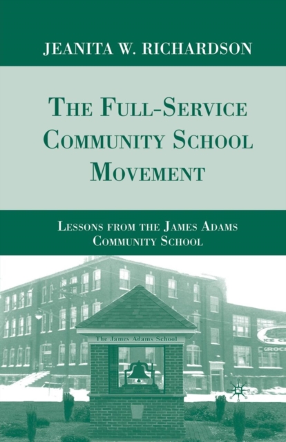 The Full-Service Community School Movement : Lessons from the James Adams Community School, Paperback / softback Book
