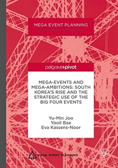 Mega-Events and Mega-Ambitions: South Korea's Rise and the Strategic Use of the Big Four Events, Paperback / softback Book