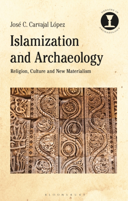 Islamization and Archaeology : Religion, Culture and New Materialism, EPUB eBook