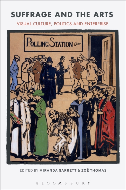 Suffrage and the Arts : Visual Culture, Politics and Enterprise, EPUB eBook