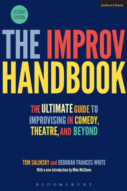 The Improv Handbook : The Ultimate Guide to Improvising in Comedy, Theatre, and Beyond, Paperback / softback Book