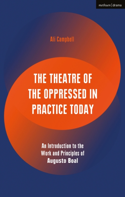 The Theatre of the Oppressed in Practice Today : An Introduction to the Work and Principles of Augusto Boal, EPUB eBook