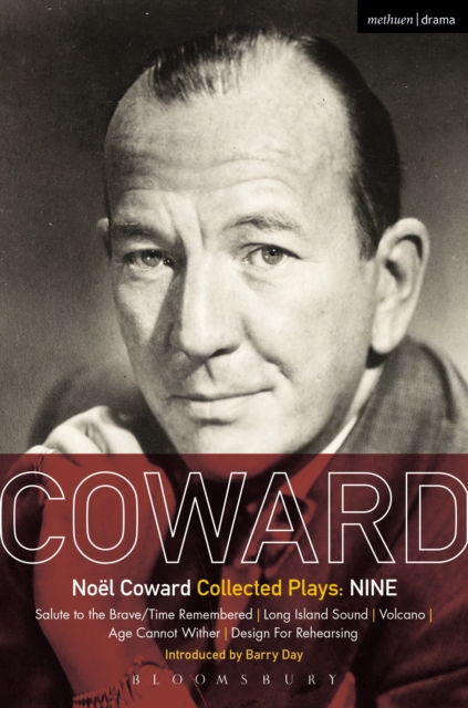 Coward Plays: Nine : Salute to the Brave/Time Remembered; Long Island Sound; Volcano; Age Cannot Wither; Design for Rehearsing, EPUB eBook