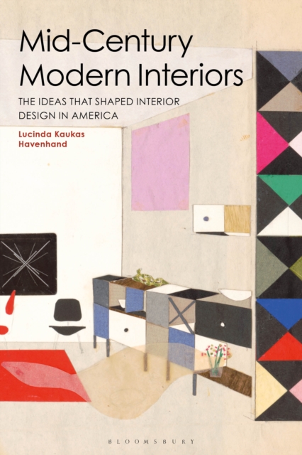 Mid-Century Modern Interiors : The Ideas That Shaped Interior Design in America, PDF eBook