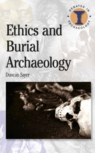 Ethics and Burial Archaeology, PDF eBook