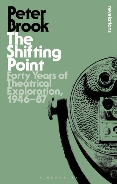 The Shifting Point : Forty Years of Theatrical Exploration, 1946-87, Paperback / softback Book
