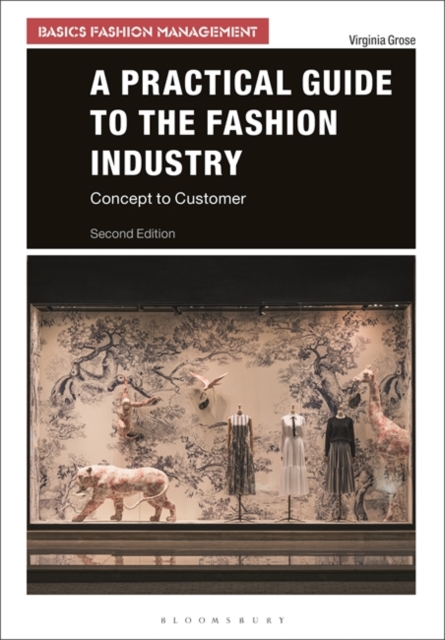 A Practical Guide to the Fashion Industry : Concept to Customer, Paperback / softback Book