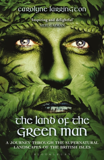 The Land of the Green Man : A Journey through the Supernatural Landscapes of the British Isles, Paperback / softback Book
