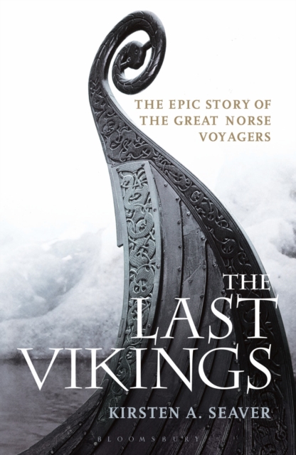 The Last Vikings : The Epic Story of the Great Norse Voyagers, Paperback / softback Book