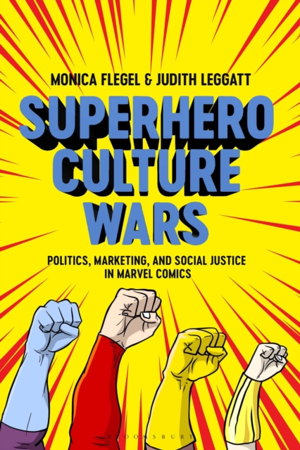 Superhero Culture Wars : Politics, Marketing, and Social Justice in Marvel Comics, Paperback / softback Book