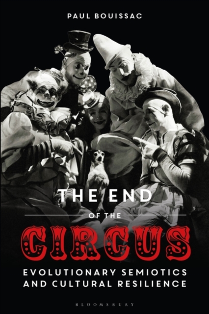 The End of the Circus : Evolutionary Semiotics and Cultural Resilience, EPUB eBook