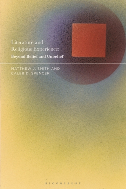 Literature and Religious Experience : Beyond Belief and Unbelief, Paperback / softback Book