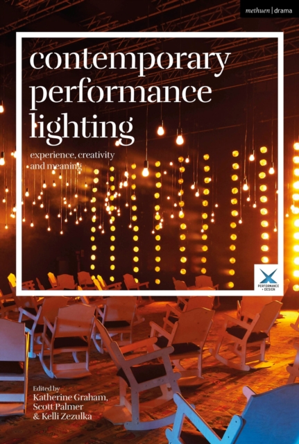 Contemporary Performance Lighting : Experience, Creativity and Meaning, Paperback / softback Book