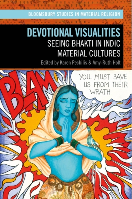 Devotional Visualities : Seeing Bhakti in Indic Material Cultures, Hardback Book