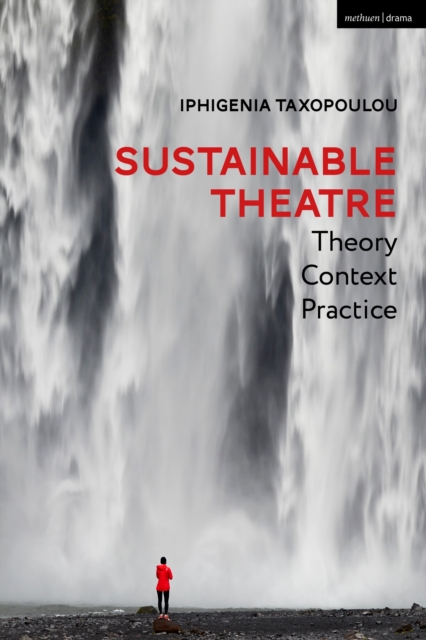 Sustainable Theatre: Theory, Context, Practice, Paperback / softback Book