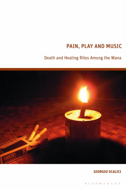 Pain, Play and Music : Death and Healing Rites Among the Wana, EPUB eBook