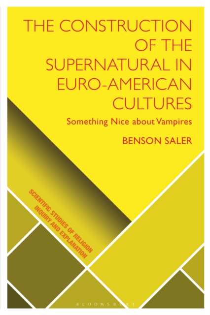 The Construction of the Supernatural in Euro-American Cultures : Something Nice about Vampires, Hardback Book