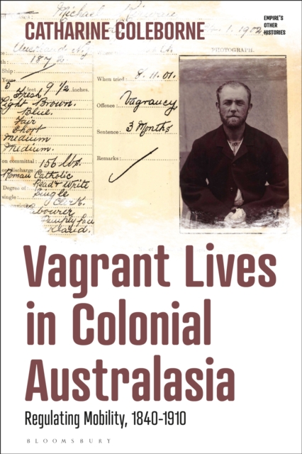 Vagrant Lives in Colonial Australasia : Regulating Mobility, 1840-1910, EPUB eBook