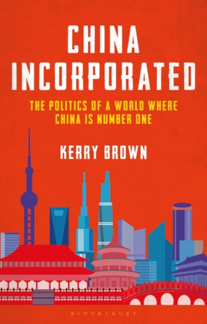 China Incorporated : The Politics of a World Where China is Number One, PDF eBook