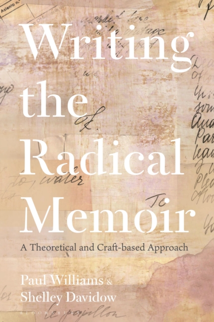 Writing the Radical Memoir : A Theoretical and Craft-based Approach, Hardback Book