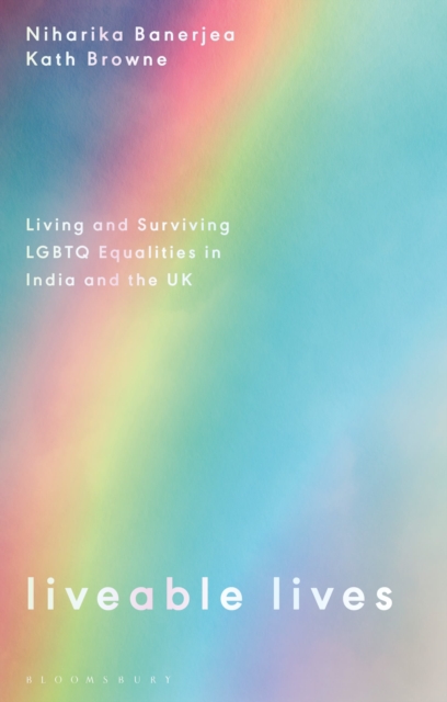 Liveable Lives : Living and Surviving LGBTQ Equalities in India and the UK, Paperback / softback Book