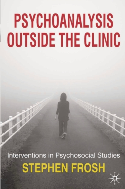 Psychoanalysis Outside the Clinic : Interventions in Psychosocial Studies, EPUB eBook