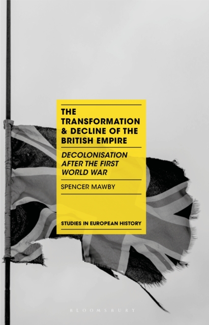 The Transformation and Decline of the British Empire : Decolonisation After the First World War, EPUB eBook