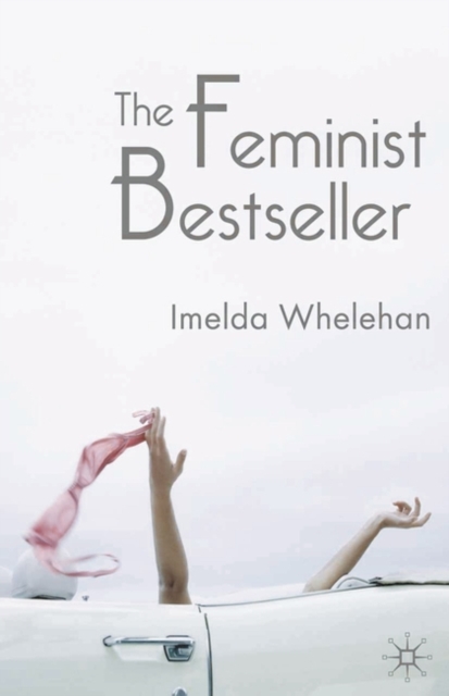 The Feminist Bestseller : From Sex and the Single Girlto Sex and the City, EPUB eBook