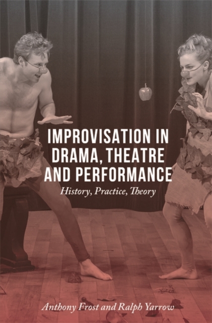 Improvisation in Drama, Theatre and Performance : History, Practice, Theory, EPUB eBook