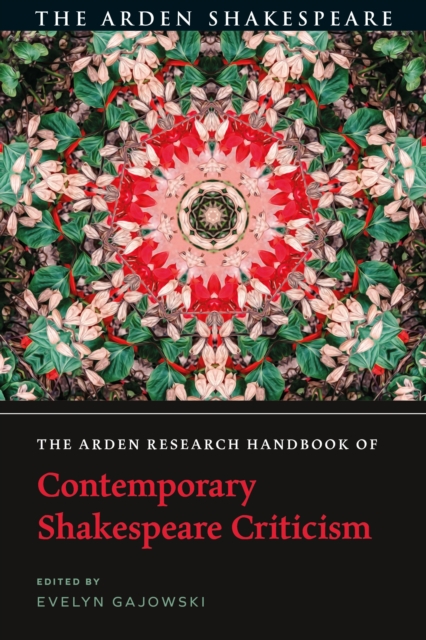 The Arden Research Handbook of Contemporary Shakespeare Criticism, Paperback / softback Book
