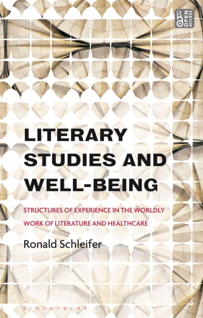 Literary Studies and Well-Being : Structures of Experience in the Worldly Work of Literature and Healthcare, Hardback Book Literary Studies and Well-Being : Structures of Experience in the Worldly Work of Literature and Healthcare, Hardback Book