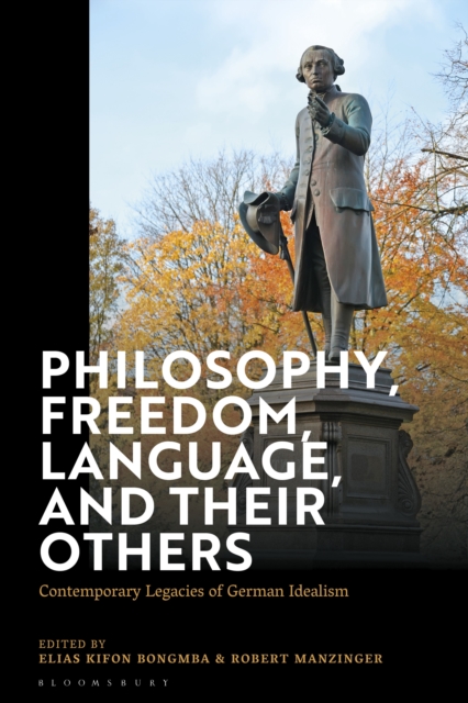Philosophy, Freedom, Language, and their Others : Contemporary Legacies of German Idealism, EPUB eBook