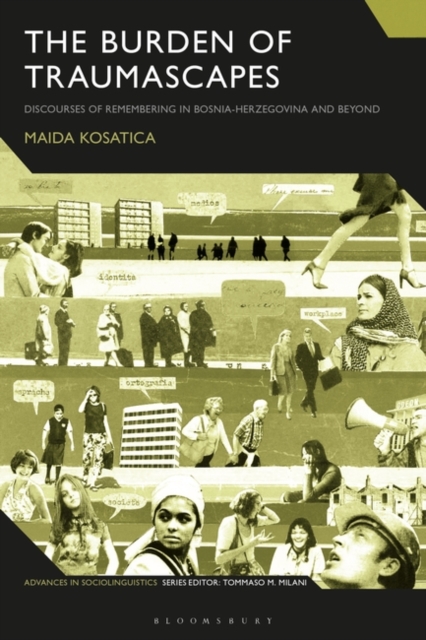 The Burden of Traumascapes : Discourses of Remembering in Bosnia-Herzegovina and Beyond, Paperback / softback Book