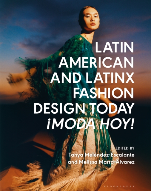 Latin American and Latinx Fashion Design Today - ¡Moda Hoy!, Hardback Book