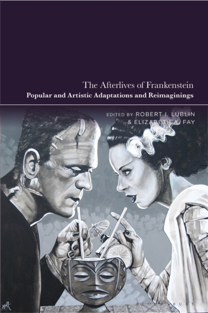 The Afterlives of Frankenstein : Popular and Artistic Adaptations and Reimaginings, PDF eBook